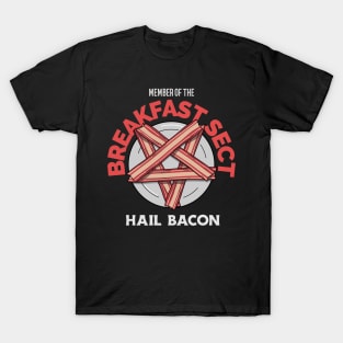 Member of the Breakfast Sect - Hail Bacon T-Shirt